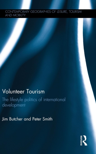 Volunteer Tourism : The lifestyle politics of international development, Hardback Book