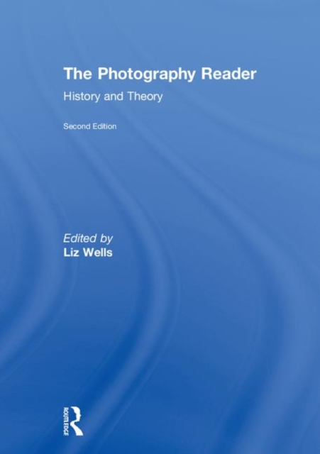 The Photography Reader : History and Theory, Hardback Book