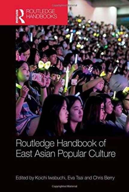 Routledge Handbook of East Asian Popular Culture, Hardback Book