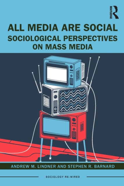 All Media Are Social : Sociological Perspectives on Mass Media, Paperback / softback Book