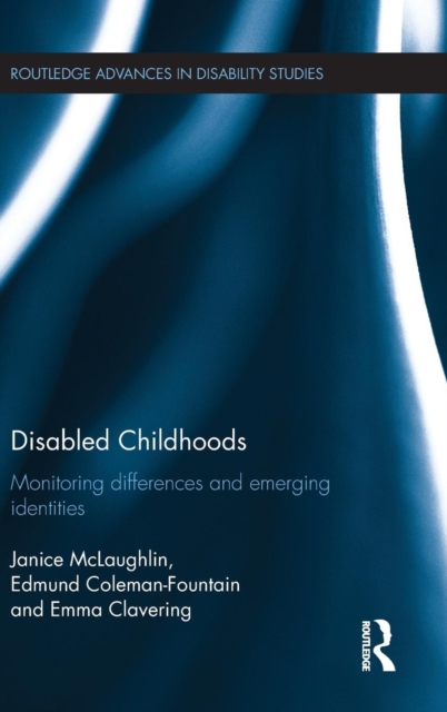 Disabled Childhoods : Monitoring Differences and Emerging Identities, Hardback Book