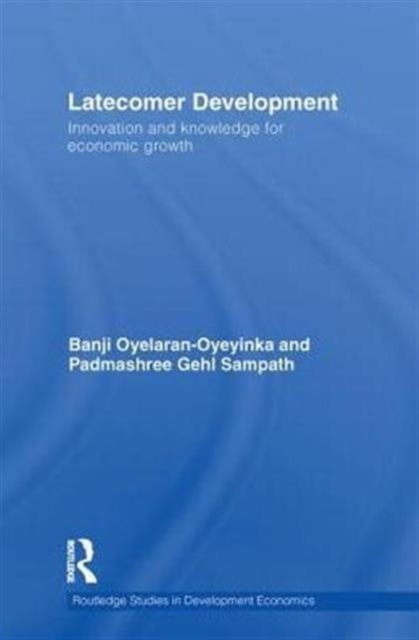 Latecomer Development : Innovation and Knowledge for Economic Growth, Paperback / softback Book
