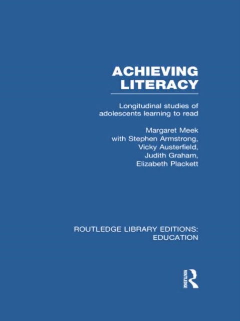 Achieving Literacy (RLE Edu I) : Longitudinal Studies of Adolescents Learning to Read, Paperback / softback Book
