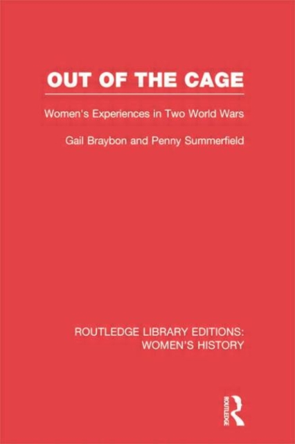 Out of the Cage : Women's Experiences in Two World Wars, Paperback / softback Book