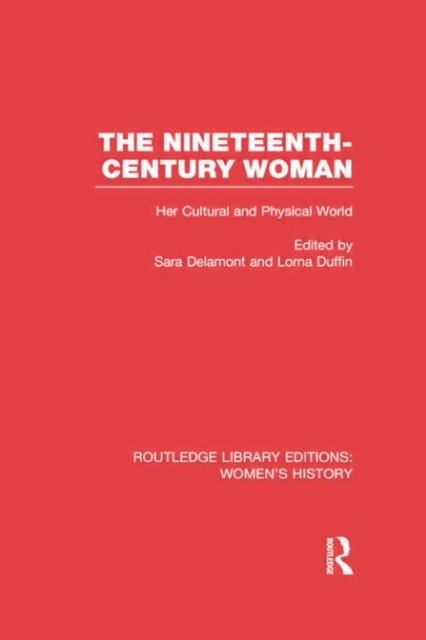 The Nineteenth-century Woman : Her Cultural and Physical World, Paperback / softback Book