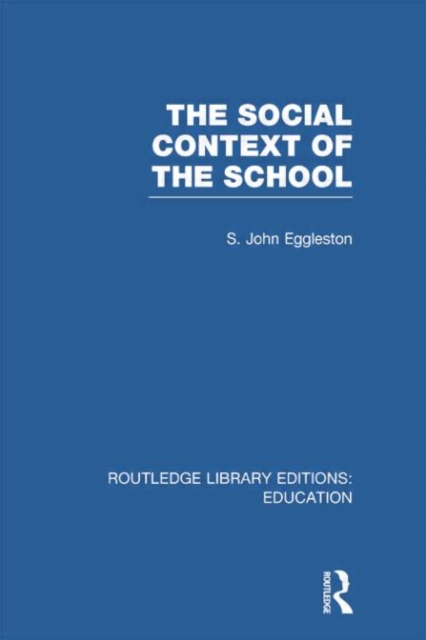 The Social Context of the School (RLE Edu L), Paperback / softback Book