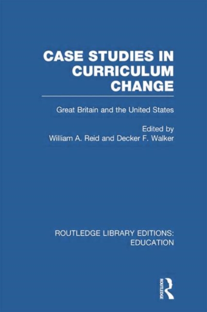 Case Studies in Curriculum Change : Great Britain and the United States, Paperback / softback Book