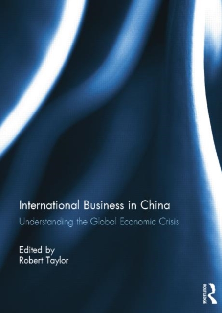 International Business in China : Understanding the Global Economic Crisis, Paperback / softback Book