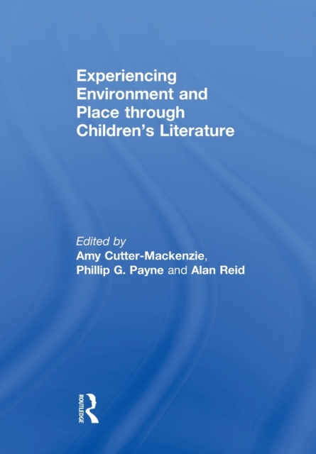 Experiencing Environment and Place through Children's Literature, Paperback / softback Book
