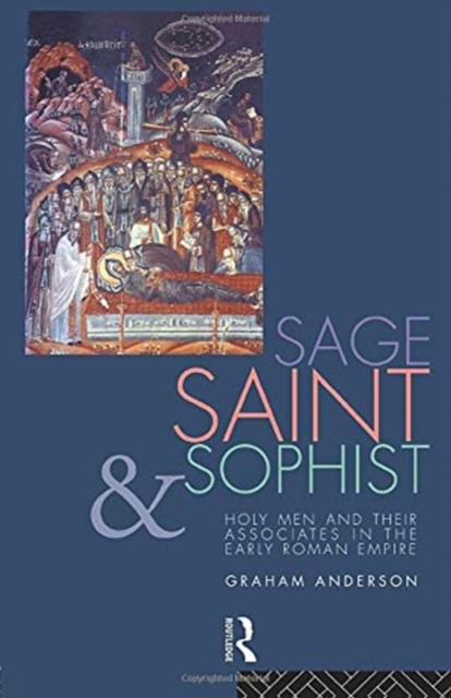 Sage, Saint and Sophist : Holy Men and Their Associates in the Early Roman Empire, Paperback / softback Book