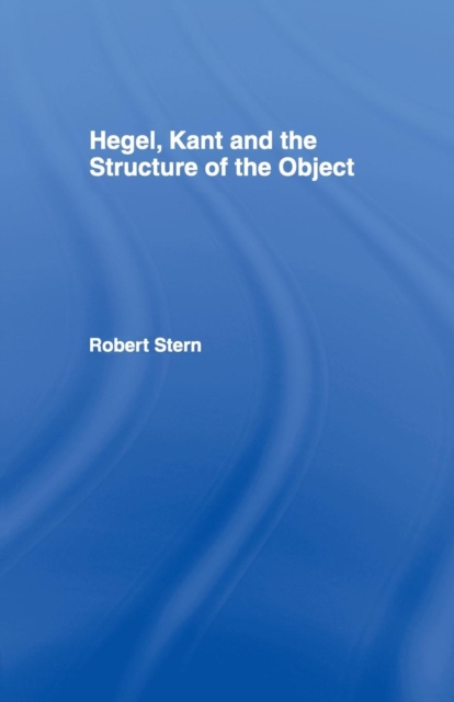 Hegel, Kant and the Structure of the Object, Paperback / softback Book