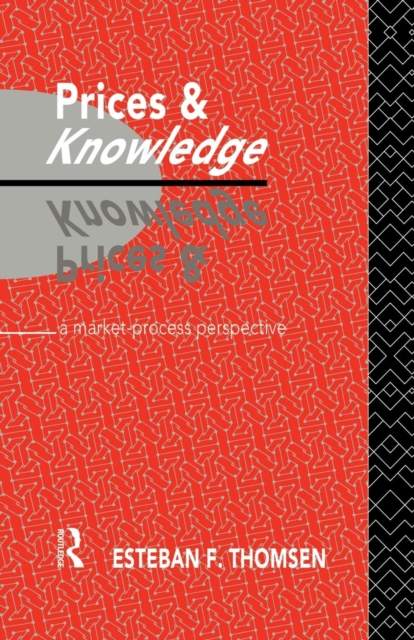 Prices and Knowledge : A Market-Process Perspective, Paperback / softback Book