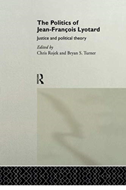 The Politics of Jean-Francois Lyotard : Justice and Political Theory, Paperback / softback Book