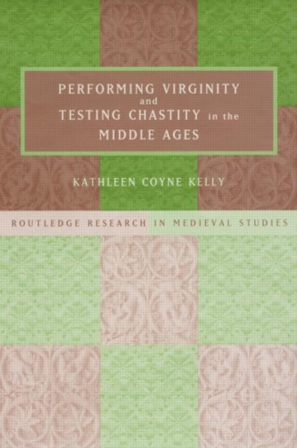 Performing Virginity and Testing Chastity in the Middle Ages, Paperback / softback Book
