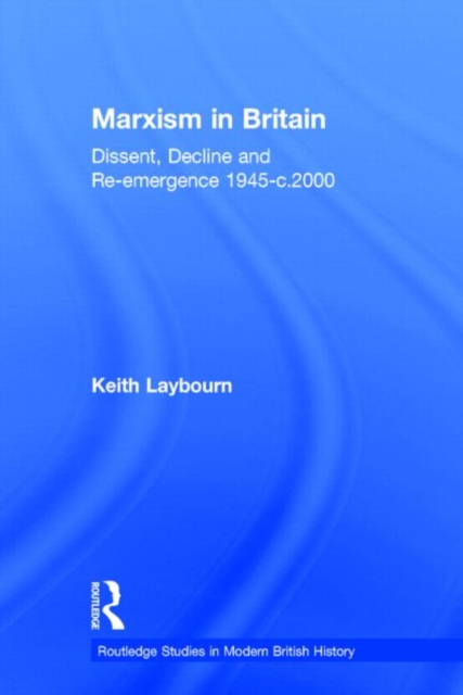 Marxism in Britain : Dissent, Decline and Re-emergence 1945-c.2000, Paperback / softback Book