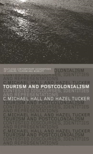 Tourism and Postcolonialism : Contested Discourses, Identities and Representations, Paperback / softback Book