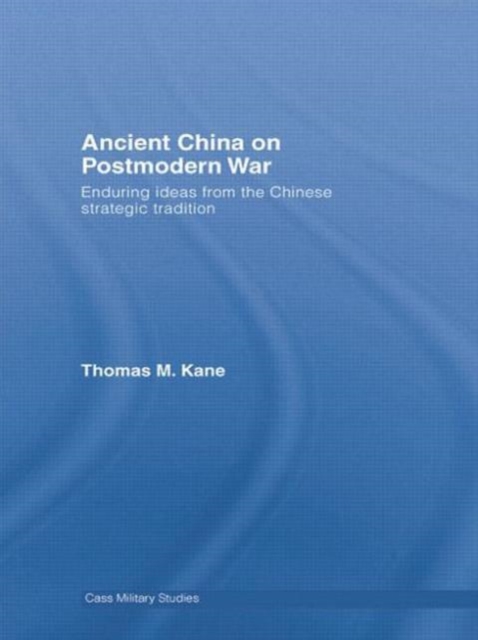 Ancient China on Postmodern War : Enduring Ideas from the Chinese Strategic Tradition, Paperback / softback Book
