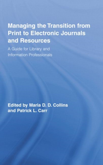 Managing the Transition from Print to Electronic Journals and Resources : A Guide for Library and Information Professionals, Paperback / softback Book