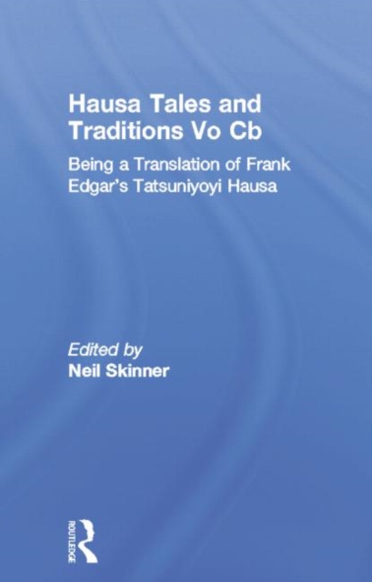 Hausa Tales and Traditions : Being a translation of Frank Edgar's Tatsuniyoyi Na Hausa, Paperback / softback Book
