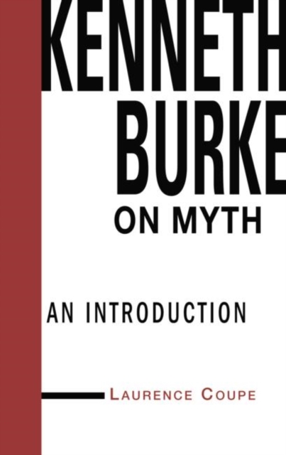 Kenneth Burke on Myth : An Introduction, Paperback / softback Book