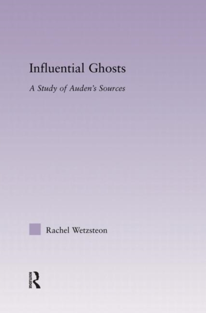 Influential Ghosts : A Study of Auden's Sources, Paperback / softback Book