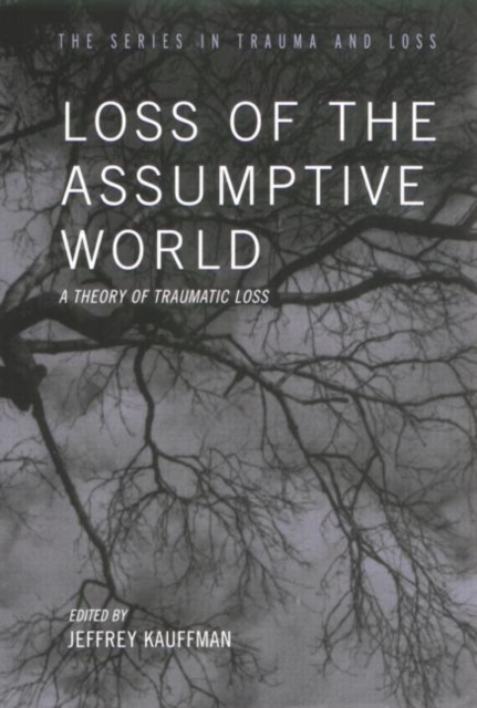 Loss of the Assumptive World : A Theory of Traumatic Loss, Paperback / softback Book