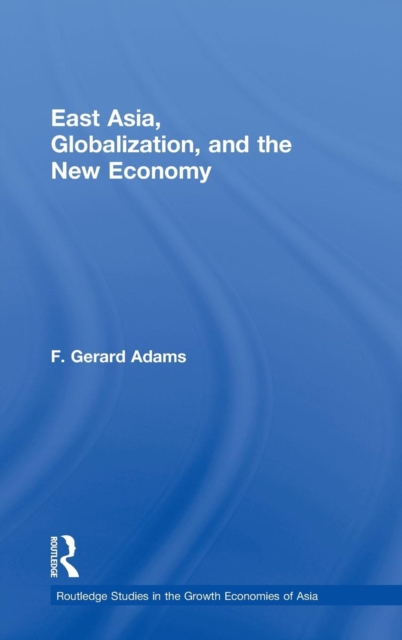 East Asia, Globalization and the New Economy, Hardback Book