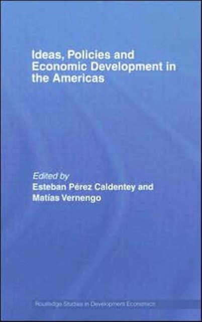Ideas, Policies and Economic Development in the Americas, Hardback Book