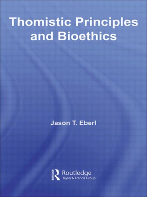 Thomistic Principles and Bioethics, Hardback Book