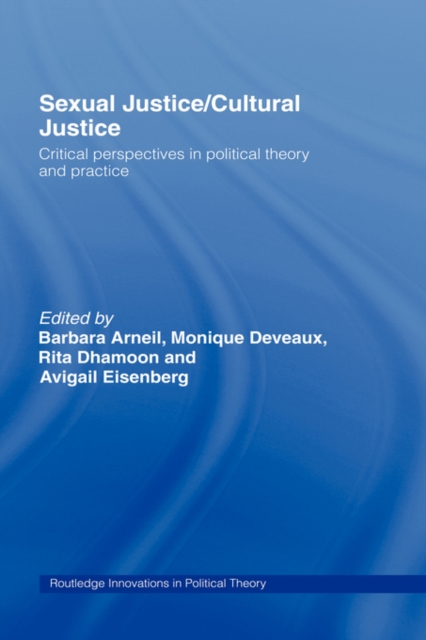 Sexual Justice / Cultural Justice : Critical Perspectives in Political Theory and Practice, Hardback Book