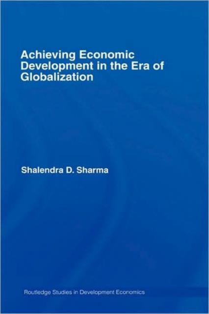 Achieving Economic Development in the Era of Globalization, Hardback Book