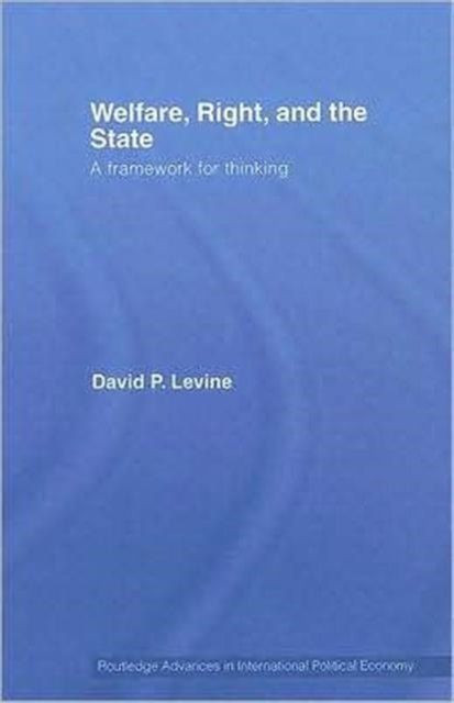 Welfare, Right and the State : A Framework for Thinking, Hardback Book