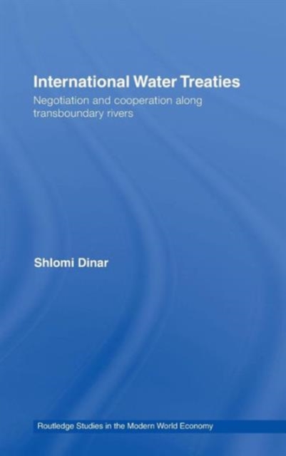 International Water Treaties : Negotiation and Cooperation Along Transboundary Rivers, Hardback Book
