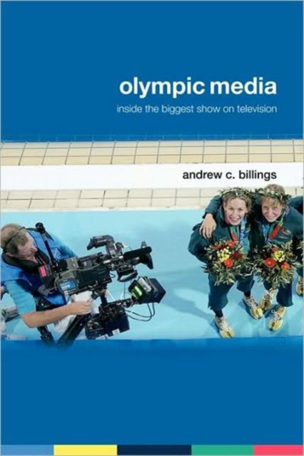 Olympic Media : Inside the Biggest Show on Television, Paperback / softback Book