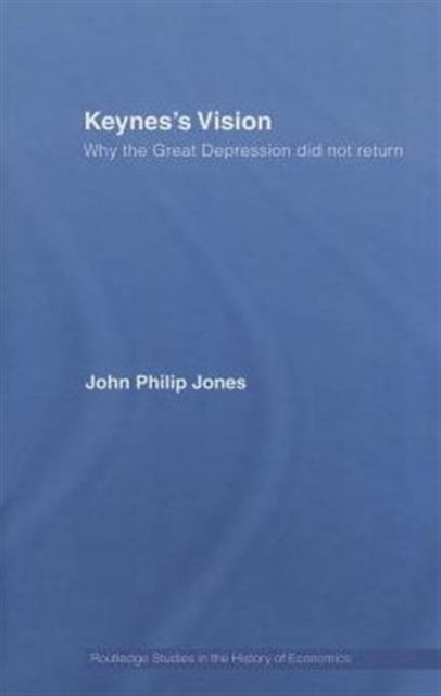 Keynes's Vision : Why the Great Depression did not Return, Hardback Book