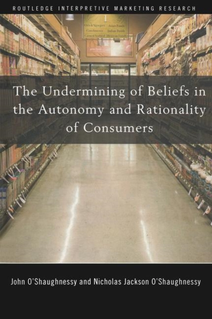 The Undermining of Beliefs in the Autonomy and Rationality of Consumers, Hardback Book