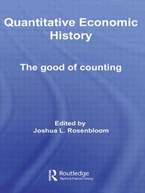Quantitative Economic History : The good of counting, Hardback Book