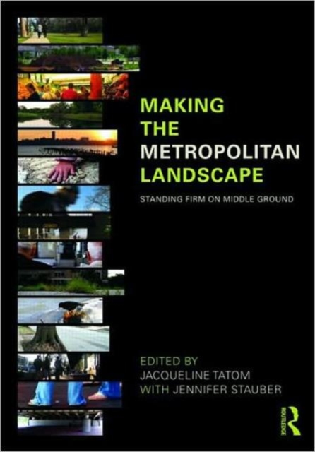 Making the Metropolitan Landscape : Standing Firm on Middle Ground, Paperback / softback Book