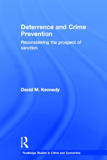 Deterrence and Crime Prevention : Reconsidering the prospect of sanction, Hardback Book