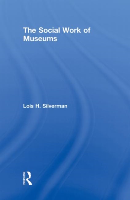 The Social Work of Museums, Hardback Book