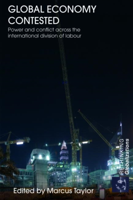 Global Economy Contested : Power and Conflict across the International Division of Labour, Paperback / softback Book