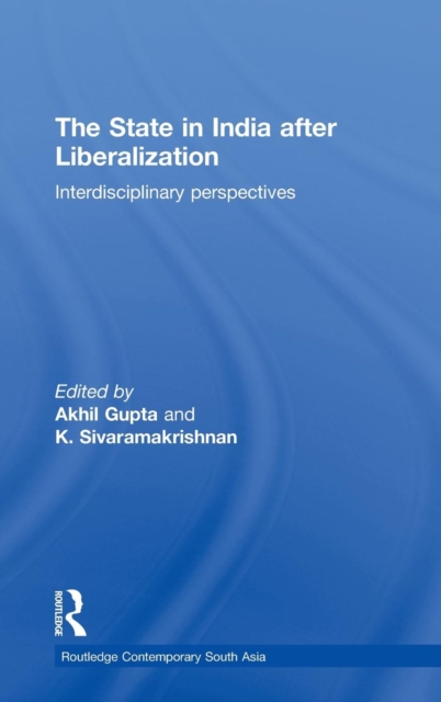 The State in India after Liberalization : Interdisciplinary Perspectives, Hardback Book