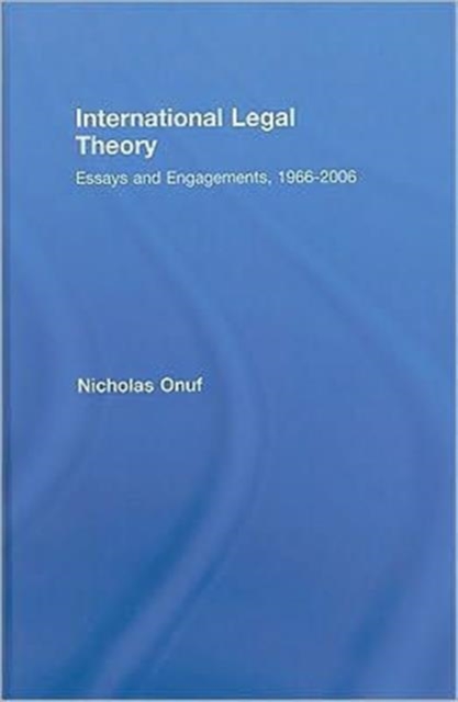 International Legal Theory : Essays and engagements, 1966-2006, Hardback Book