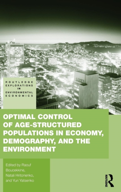 Optimal Control of Age-structured Populations in Economy, Demography, and the Environment, Hardback Book