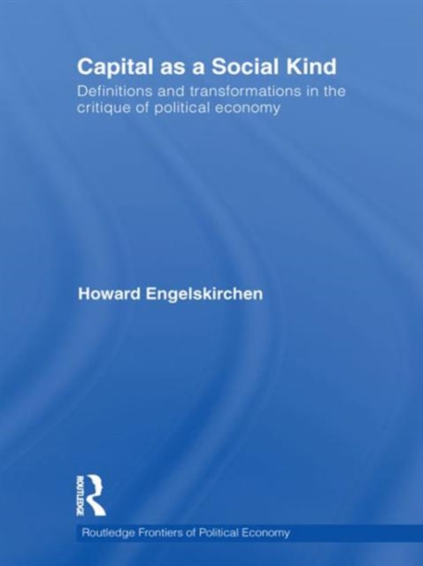 Capital as a Social Kind : Definitions and Transformations in the Critique of Political Economy, Hardback Book