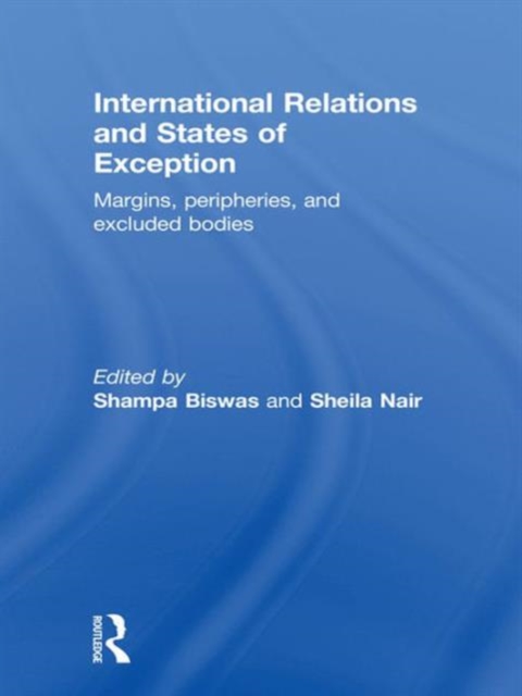 International Relations and States of Exception : Margins, Peripheries, and Excluded Bodies, Hardback Book