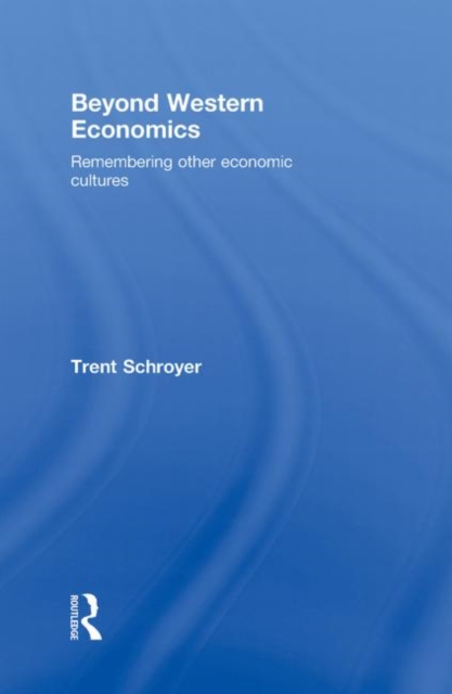 Beyond Western Economics : Remembering Other Economic Cultures, Hardback Book