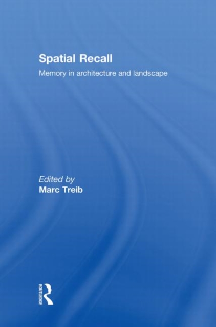Spatial Recall : Memory in Architecture and Landscape, Hardback Book
