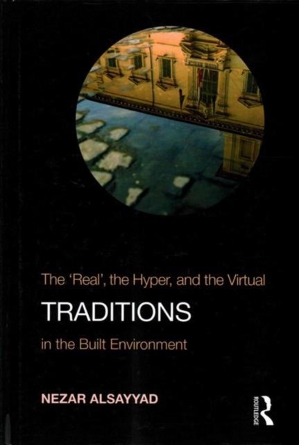 Traditions : The "Real", the Hyper, and the Virtual In the Built Environment, Hardback Book