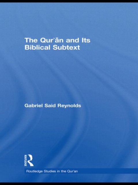 The Qur'an and its Biblical Subtext, Hardback Book